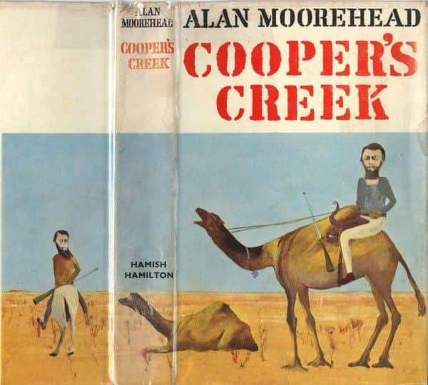 Alan Moorehead, "Cooper's Creek", Hamish Hamilton, London, 1963. Alan Moorehead, "Cooper's Creek", Hamish Hamilton, London, 1963.