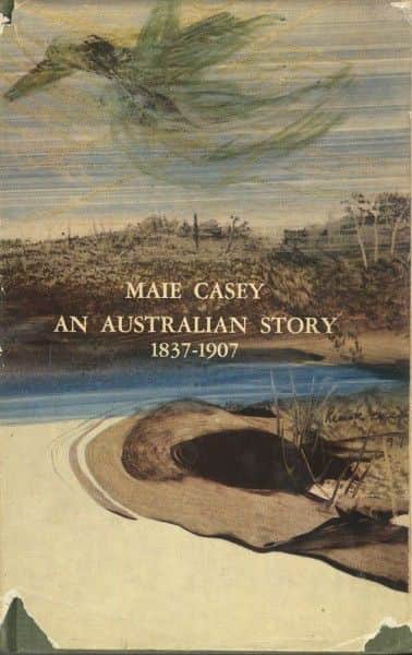 Maie Casey, "An Australian Story 1837-1907", Michael Joseph, London, 1962. Maie Casey, "An Australian Story 1837-1907", Michael Joseph, London, 1962.