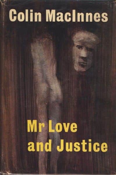 Colin MacInnes, "Mr Love and Justice", MacGibbon & Kee, London, 1960. Colin MacInnes, "Mr Love and Justice", MacGibbon & Kee, London, 1960.