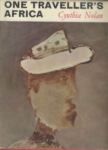Cynthia Nolan, "One Traveller's Africa", Methuen, London, 1965. Cynthia Nolan, "One Traveller's Africa", Methuen, London, 1965.
