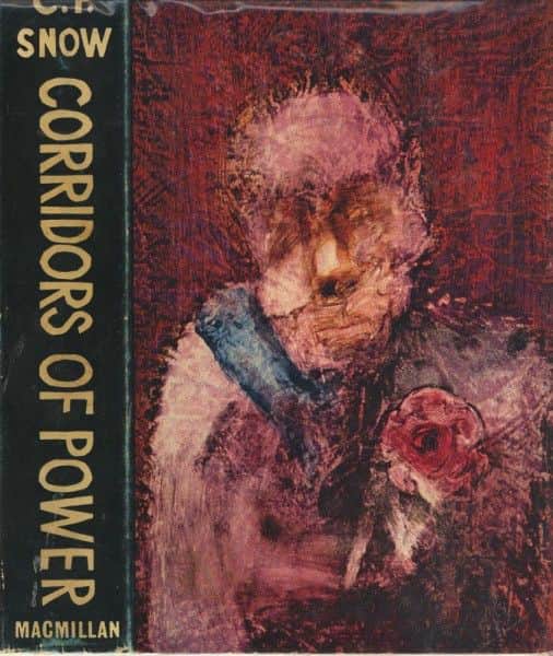C.P. Snow, "Corridors of Power", Macmillan, London, 1964. C.P. Snow, "Corridors of Power", Macmillan, London, 1964.
