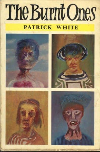 Patrick White, "The Burnt Ones", Eyre & Spottiswoode, London, 1964. Patrick White, "The Burnt Ones", Eyre & Spottiswoode, London, 1964.