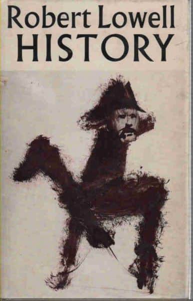 Robert Lowell, "History", Faber & Faber, London, 1973. Robert Lowell, "History", Faber & Faber, London, 1973.