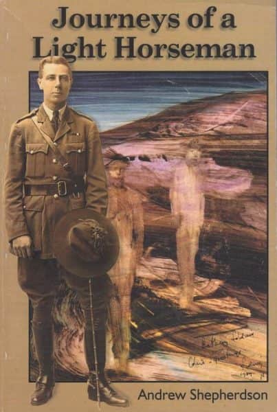 Andrew Shepherdson, "Journeys of a Light Horseman", A. Shepherdson, Newtown, Tasmania, 2002